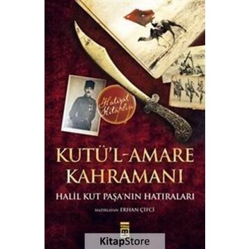 Kutü’l-Amare Kahramanı - Halil Kut