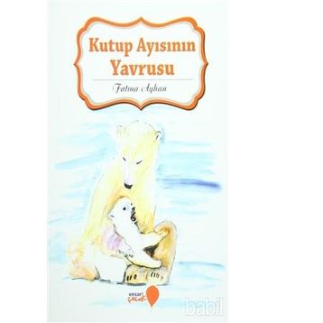 Kutup Ayısının Yavrusu - Fatma Ayhan