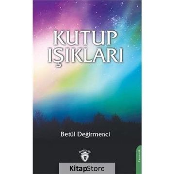 Kutup Işıkları - Betül Değirmenci