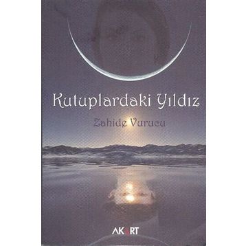 KUTUPLARDAKI YILDIZ - ZAHIDE VURUCU