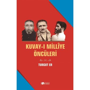 Kuvay-ı Milliye Öncüleri - Turgut Er