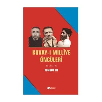 Kuvay-ı Milliye Öncüleri - Turgut Er
