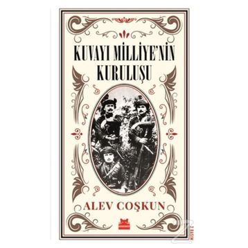 KUVAYI MILLIYENIN KURULUŞU - ALEV COŞKUN