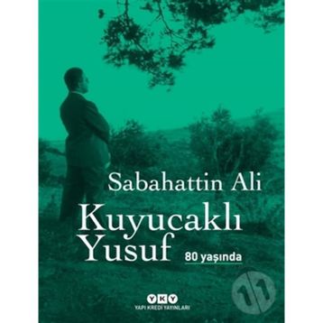 Kuyucaklı Yusuf 80 Yaşında - Sabahattin Ali
