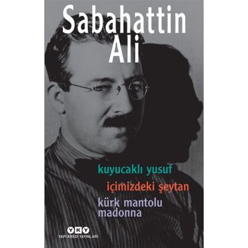 Kuyucaklı Yusuf - İçimizdeki Şeytan - Kürk Mantolu Madonna - Sabahattin Ali