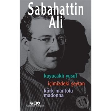 Kuyucaklı Yusuf - İçimizdeki Şeytan - Kürk Mantolu Madonna - Sabahattin Ali