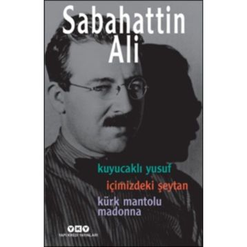 Kuyucaklı Yusuf - İçimizdeki Şeytan - Kürk Mantolu Madonna - Sabahattin Ali
