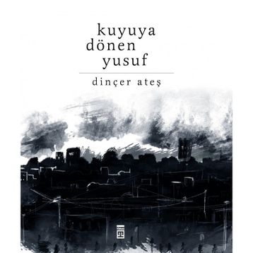 Kuyuya Dönen Yusuf - Dinçer Ateş