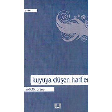 KUYU`YA DÜŞEN HARFLER - SIDDIK ERTAŞ