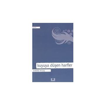 KUYU`YA DÜŞEN HARFLER - SIDDIK ERTAŞ