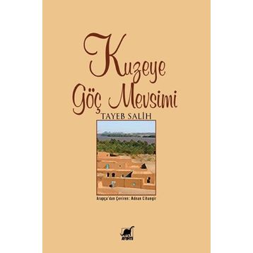 Kuzeye Göç Mevsimi - Tayeb Salih
