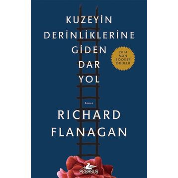Kuzeyin Derinliklerine Giden Dar Yol - Richard Flanagan