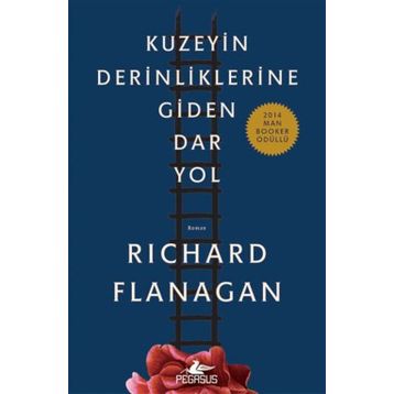Kuzeyin Derinliklerine Giden Dar Yol - Richard Flanagan
