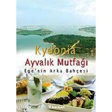 KYDONIA - AYVALIK MUTFAĞI EGE'NIN ARKA BAHÇESİ - ERKAN ACUROL