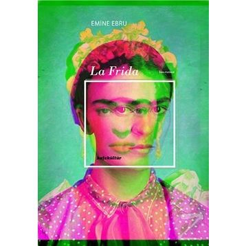La Frida - Emine Ebru