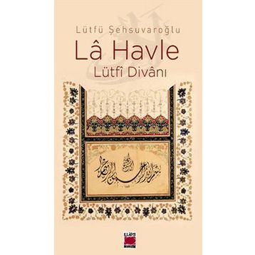 LA HAVLE LÜTFİ DİVANI - LÜTFÜ ŞEHSUVAROĞLU
