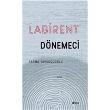 Labirent Dönemeci - Fatma Tavukçuoğlu
