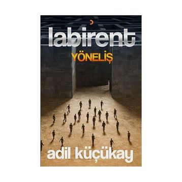 Labirent Yöneliş - Adil Küçükay