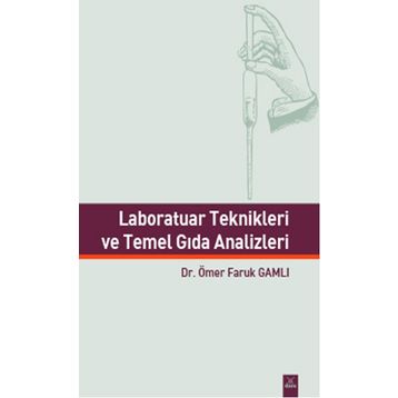 Laboratuar Teknikleri ve Temel Gıda Analizleri - Ömer Faruk Gamlı
