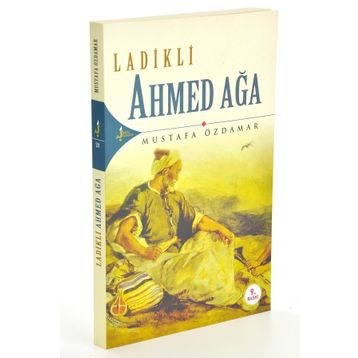 Ladikli Ahmed Ağa - Mustafa Özdamar