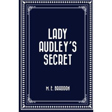 Lady Audley's Secret - Mary Elizabeth Braddon