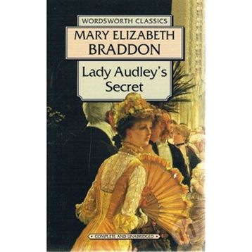 Lady Audley's Secret - Mary Elizabeth Braddon
