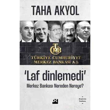 Laf Dinlemedi Merkez Bankası Nereden Nereye - Taha Akyol