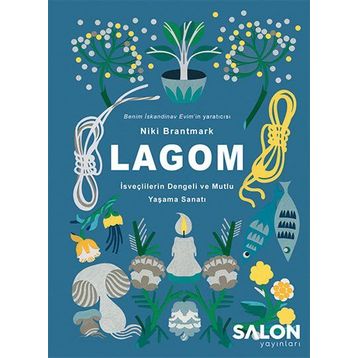 LAGOM - İsveçlilerin Dengeli ve Mutlu Yaşama Sanatı - Niki Brantmark