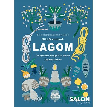 LAGOM - İsveçlilerin Dengeli ve Mutlu Yaşama Sanatı - Niki Brantmark
