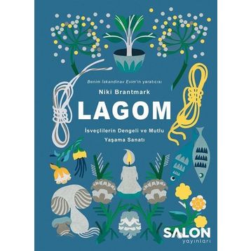 LAGOM - İsveçlilerin Dengeli ve Mutlu Yaşama Sanatı - Niki Brantmark