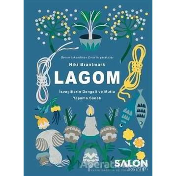 LAGOM - İsveçlilerin Dengeli ve Mutlu Yaşama Sanatı - Niki Brantmark