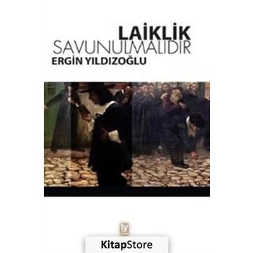 Laiklik Savunulmalıdır - Ergin Yıldızoğlu