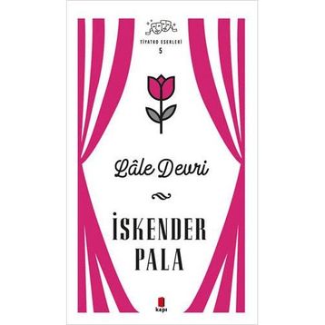 Lale Devri - Tiyatro Eserleri 5 Kapı Yayınları