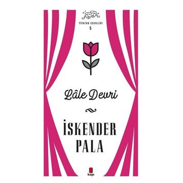 Lale Devri - Tiyatro Eserleri 5 Kapı Yayınları