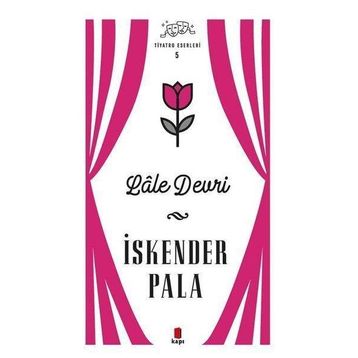 Lale Devri - Tiyatro Eserleri 5 Kapı Yayınları