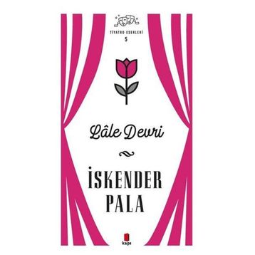Lale Devri - Tiyatro Eserleri 5 Kapı Yayınları