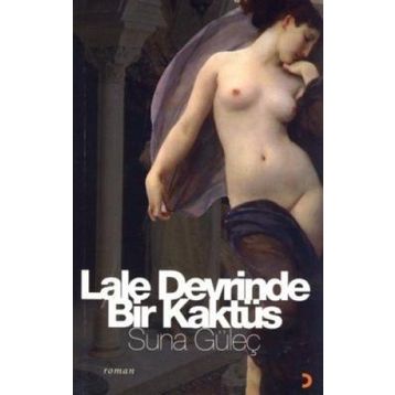 LALE DEVRINDE BIR KAKTÜS - SUNA GÜLEÇ