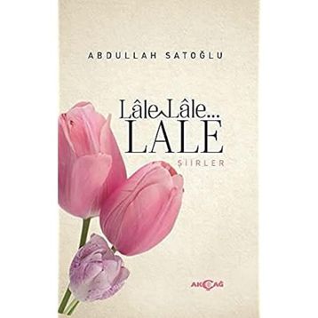Lale Lale Lale Şiirler - Abdullah Satoğlu