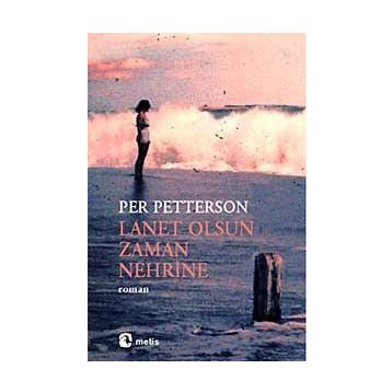 Lanet Olsun Zaman Nehrine - Per Petterson