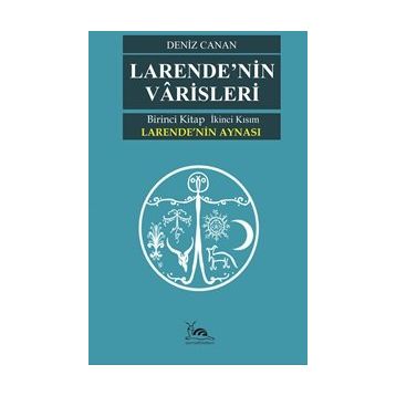 Larende'nin Aynası Larende'nin Varisleri 2. Kısım Deniz Canan
