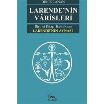 Larende'nin Aynası Larende'nin Varisleri 2. Kısım Deniz Canan
