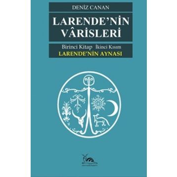 Larende'nin Aynası Larende'nin Varisleri 2. Kısım Deniz Canan