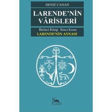 Larende'nin Aynası Larende'nin Varisleri 2. Kısım Deniz Canan