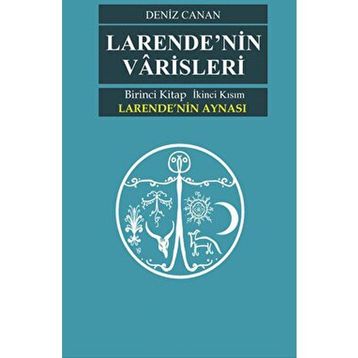 Larende'nin Aynası Larende'nin Varisleri 2. Kısım Deniz Canan