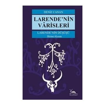 Larende'nin Düşüşü Larende'nin Varisleri 1. Kısım Deniz Canan