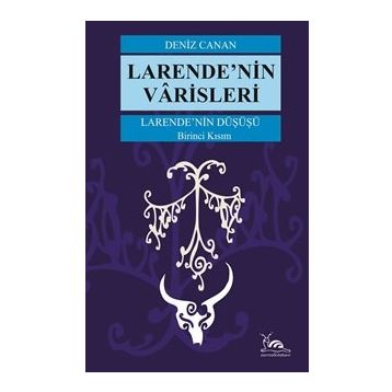 Larende'nin Düşüşü Larende'nin Varisleri 1. Kısım Deniz Canan