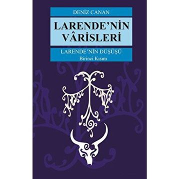 Larende'nin Düşüşü Larende'nin Varisleri 1. Kısım Deniz Canan