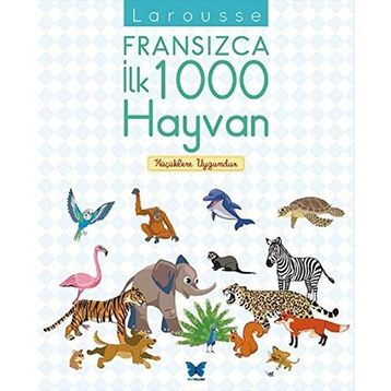 Larousse Fransızca İlk 1000 Hayvan - Agnes Besson
