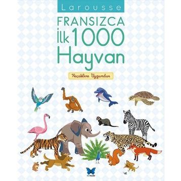 Larousse Fransızca İlk 1000 Hayvan - Agnes Besson