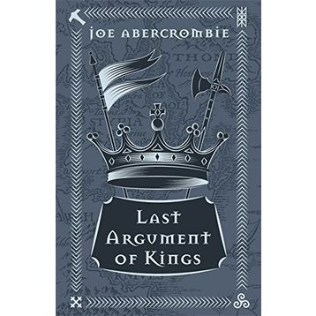 Last Argument Of Kings - Joe Abercrombie